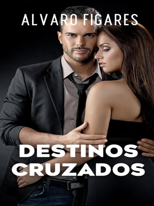 Title details for Destinos Cruzados by Alvaro Figares - Available